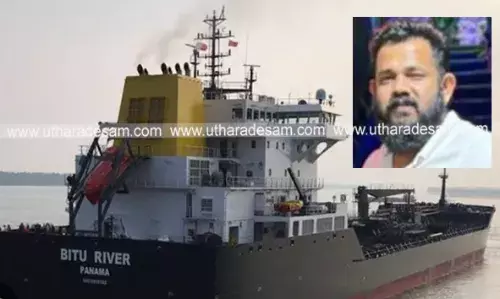 KIDNAP I ആഫ്രിക്കയില്‍ കടല്‍ക്കൊള്ളക്കാര്‍ തട്ടിക്കൊണ്ടുപോയ കപ്പല്‍ ജീവനക്കാരില്‍ തച്ചങ്ങാട് സ്വദേശിയും