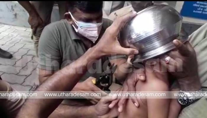 രണ്ടുവയസുകാരന്റെ തലയില്‍ കുടുങ്ങിയ സ്റ്റീല്‍പാത്രം അഗ്‌നിരക്ഷാസേന അരമണിക്കൂര്‍ നേരത്തെ പരിശ്രമത്തിനൊടുവില്‍ മുറിച്ചുമാറ്റി